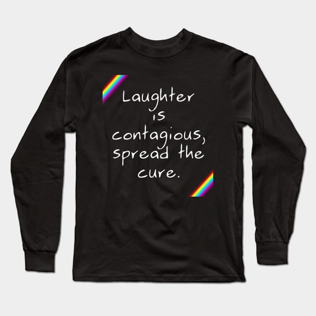 Laughter is Contagious Long Sleeve T-Shirt by Completely Mental